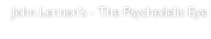 John Lennon’s - The Psychedelic Eye
